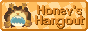 Honey's Hangout!